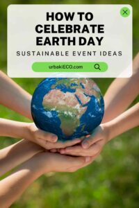 How to Celebrate Earth Day: Sustainable Event Ideas